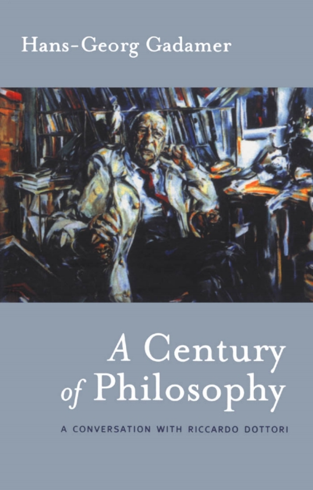 A Century of Philosophy Hans Georg Gadamer in Conversation with Riccardo Dottori 1st Edition
