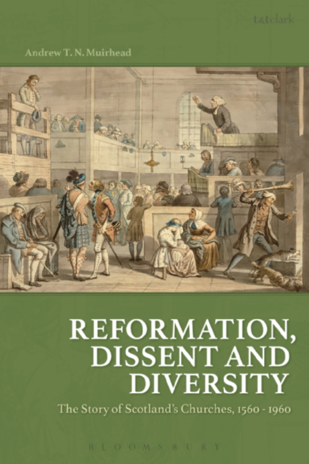 Reformation, Dissent and Diversity The Story of Scotland’s Churches, 1560 – 1960 1st Edition