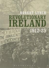 Immagine di copertina: Revolutionary Ireland, 1912-25 1st edition 9781441158383
