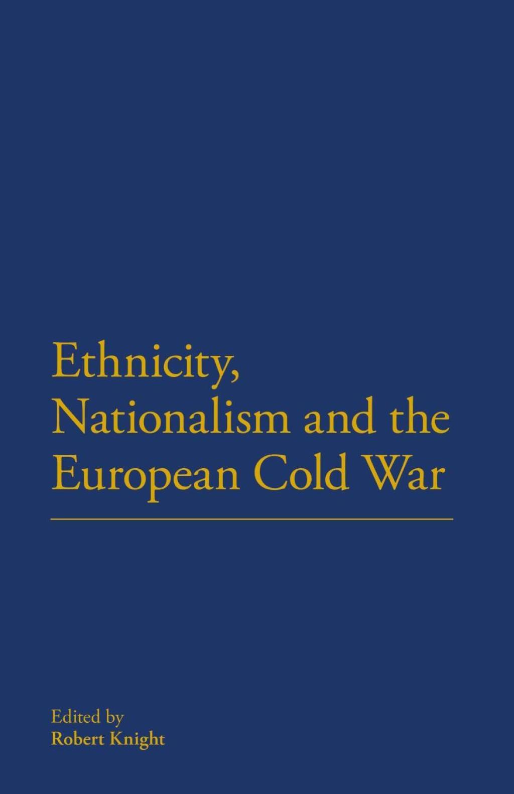 Ethnicity, Nationalism and the European Cold War 1st Edition