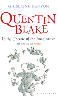Cover image: Quentin Blake: In the Theatre of the Imagination 1st edition 9781441130075