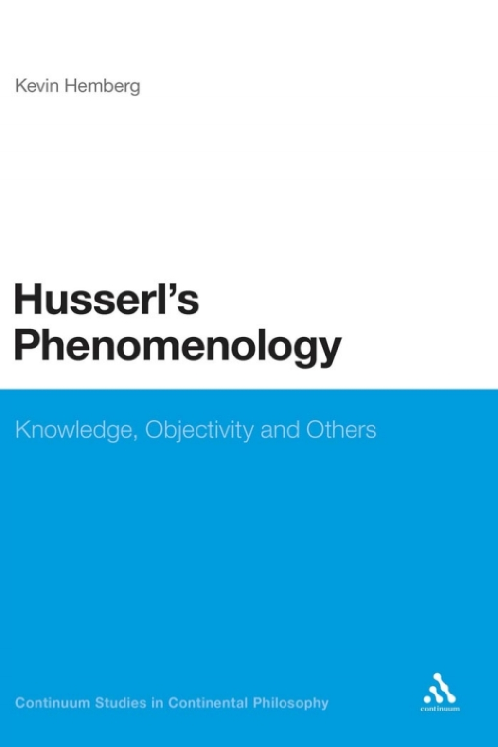 Husserl’s Phenomenology Knowledge, Objectivity and Others 1st Edition