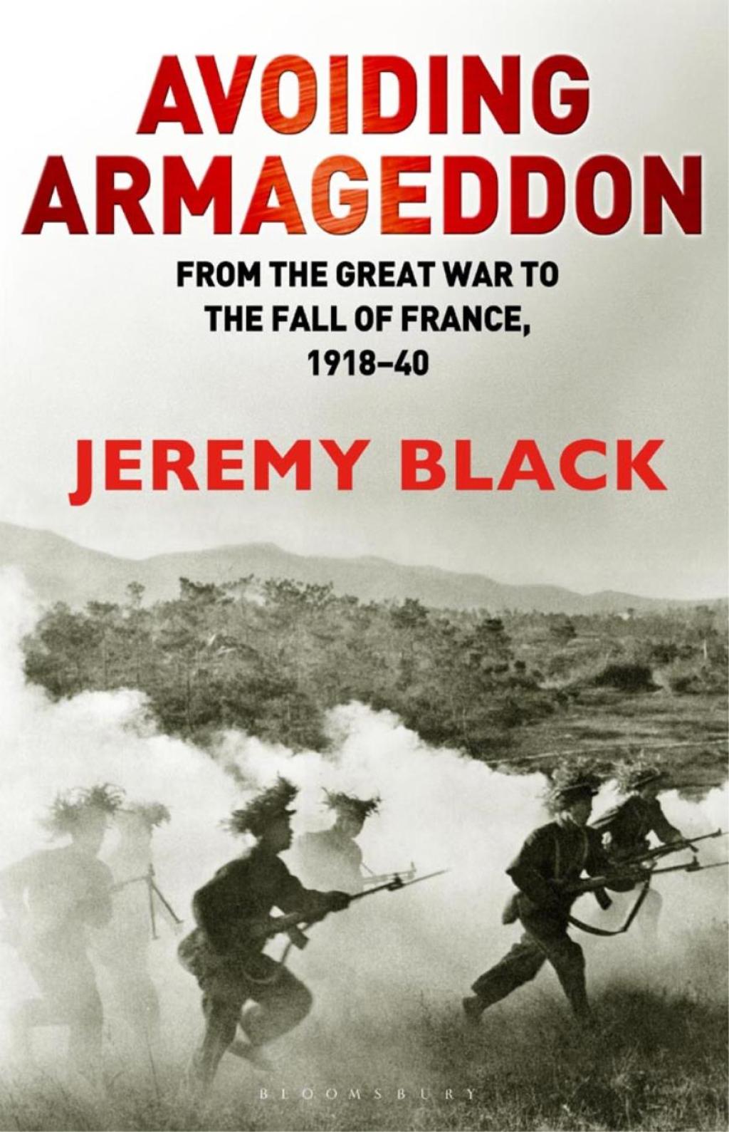 Avoiding Armageddon From the Great War to the Fall of France, 1918-40 1st Edition