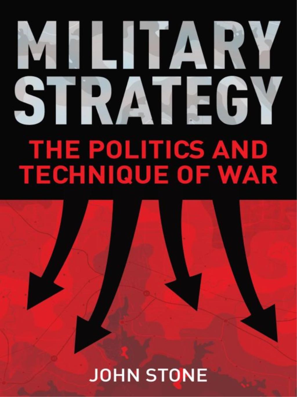 Military Strategy The Politics and Technique of War 1st Edition