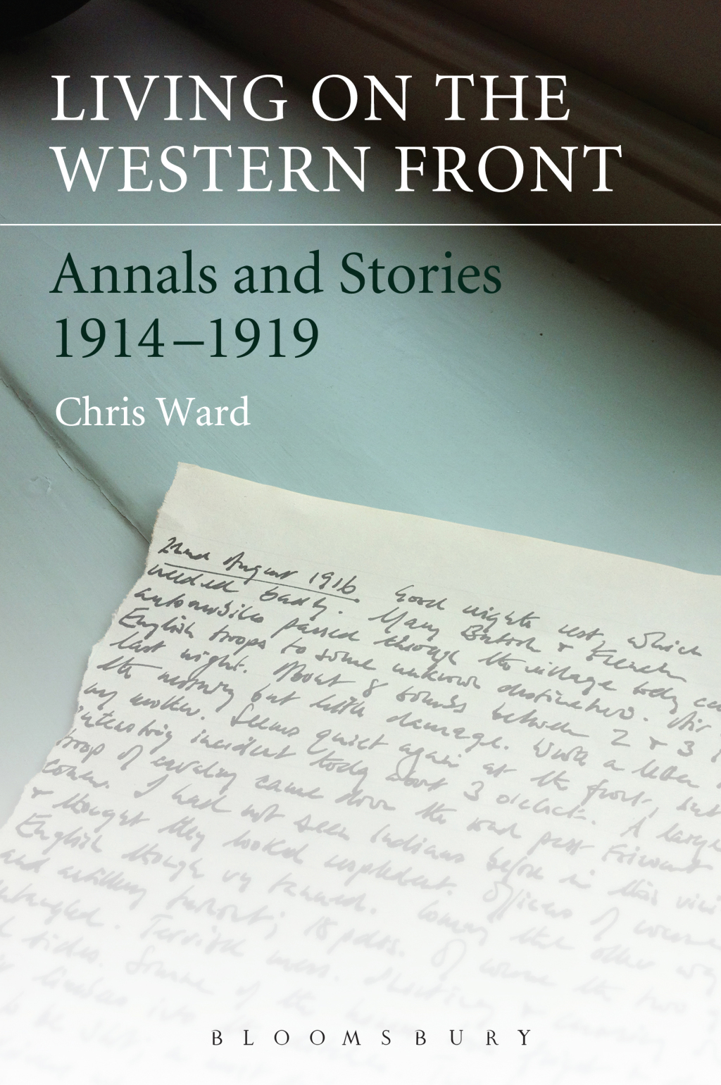Living on the Western Front Annals and Stories, 1914-1919 1st Edition