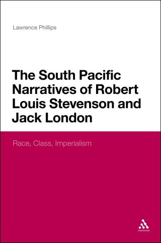 Imagen de portada: The South Pacific Narratives of Robert Louis Stevenson and Jack London 1st edition 9781472522559