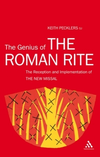 Omslagafbeelding: The Genius of The Roman Rite 1st edition 9781441104038