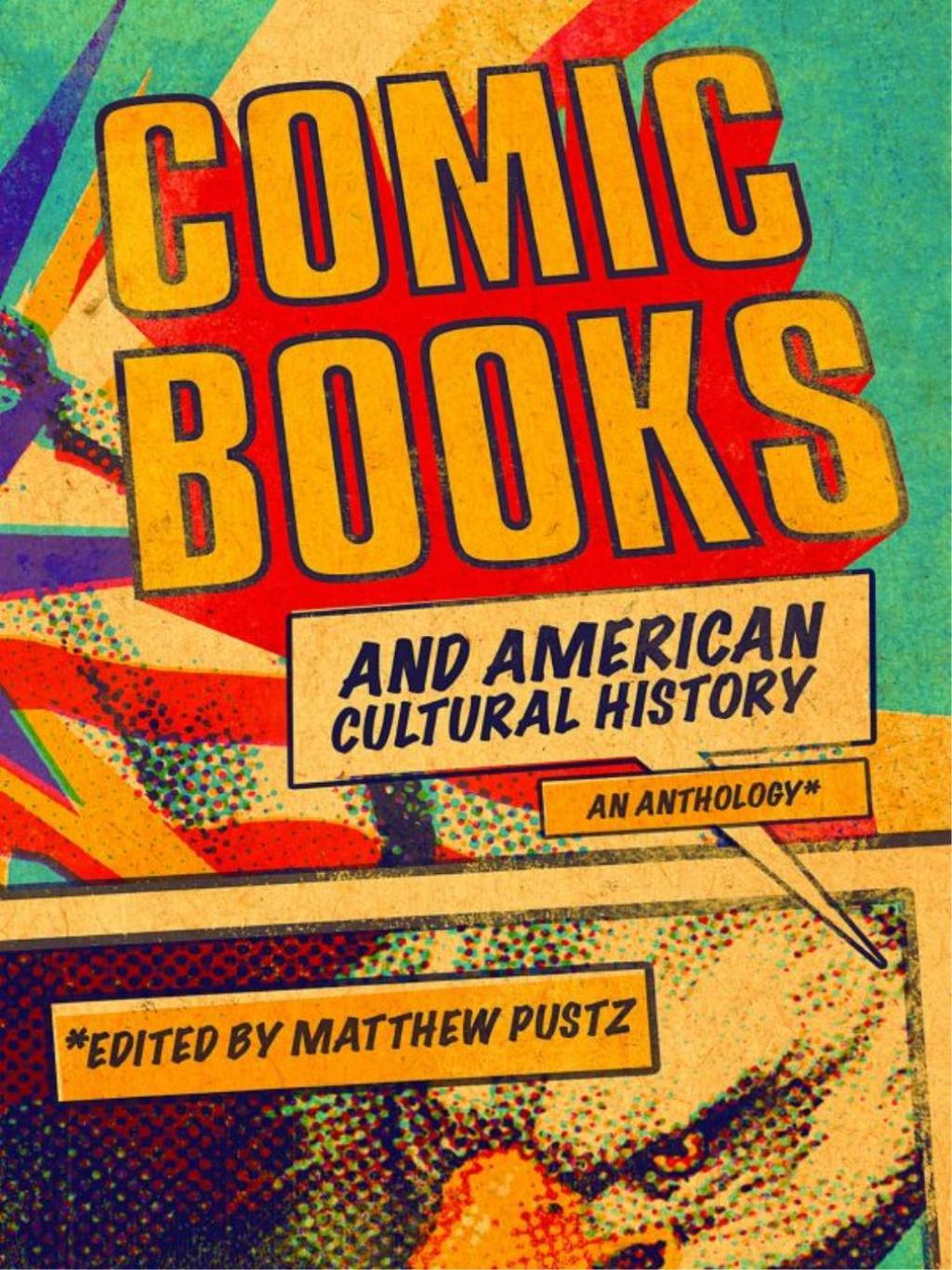Comic Books and American Cultural History An Anthology 1st Edition