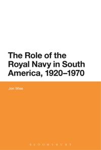 表紙画像: The Role of the Royal Navy in South America, 1920-1970 1st edition 9781474247962