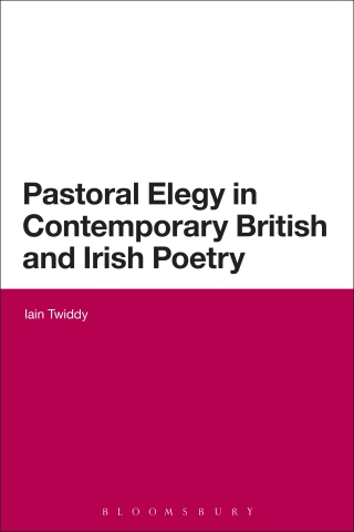 Cover image: Pastoral Elegy in Contemporary British and Irish Poetry 1st edition 9781472523792