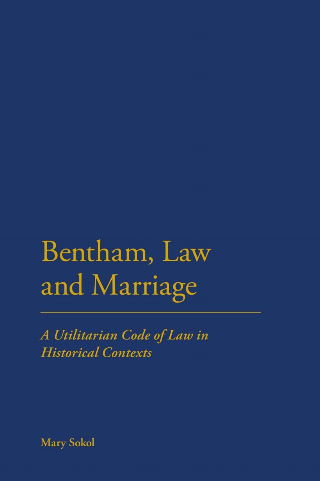 Bentham, Law and Marriage A Utilitarian Code of Law in Historical Contexts 1st Edition