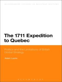 Titelbild: The 1711 Expedition to Quebec 1st edition 9781472581693