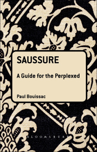 صورة الغلاف: Saussure: A Guide For The Perplexed 1st edition 9781441186010