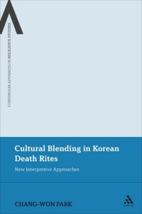 Cover image: Cultural Blending In Korean Death Rites 1st edition 9781441134264