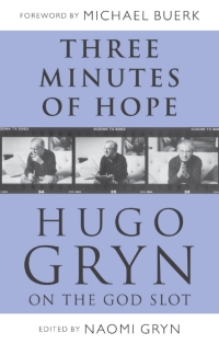 Omslagafbeelding: Three Minutes of Hope: Hugo Gryn on The God Slot 1st edition 9781441140357