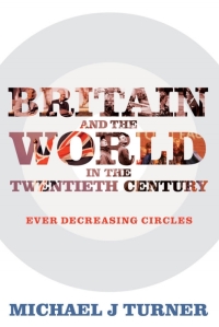 صورة الغلاف: Britain and the World in the Twentieth Century 1st edition 9781441111579