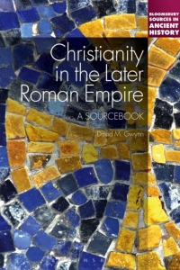 Cover image: Christianity in the Later Roman Empire: A Sourcebook 1st edition 9781441106261