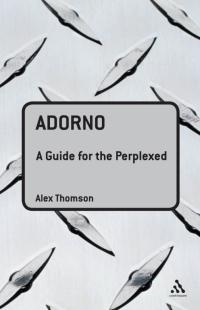 Cover image: Adorno: A Guide for the Perplexed 1st edition 9780826474193