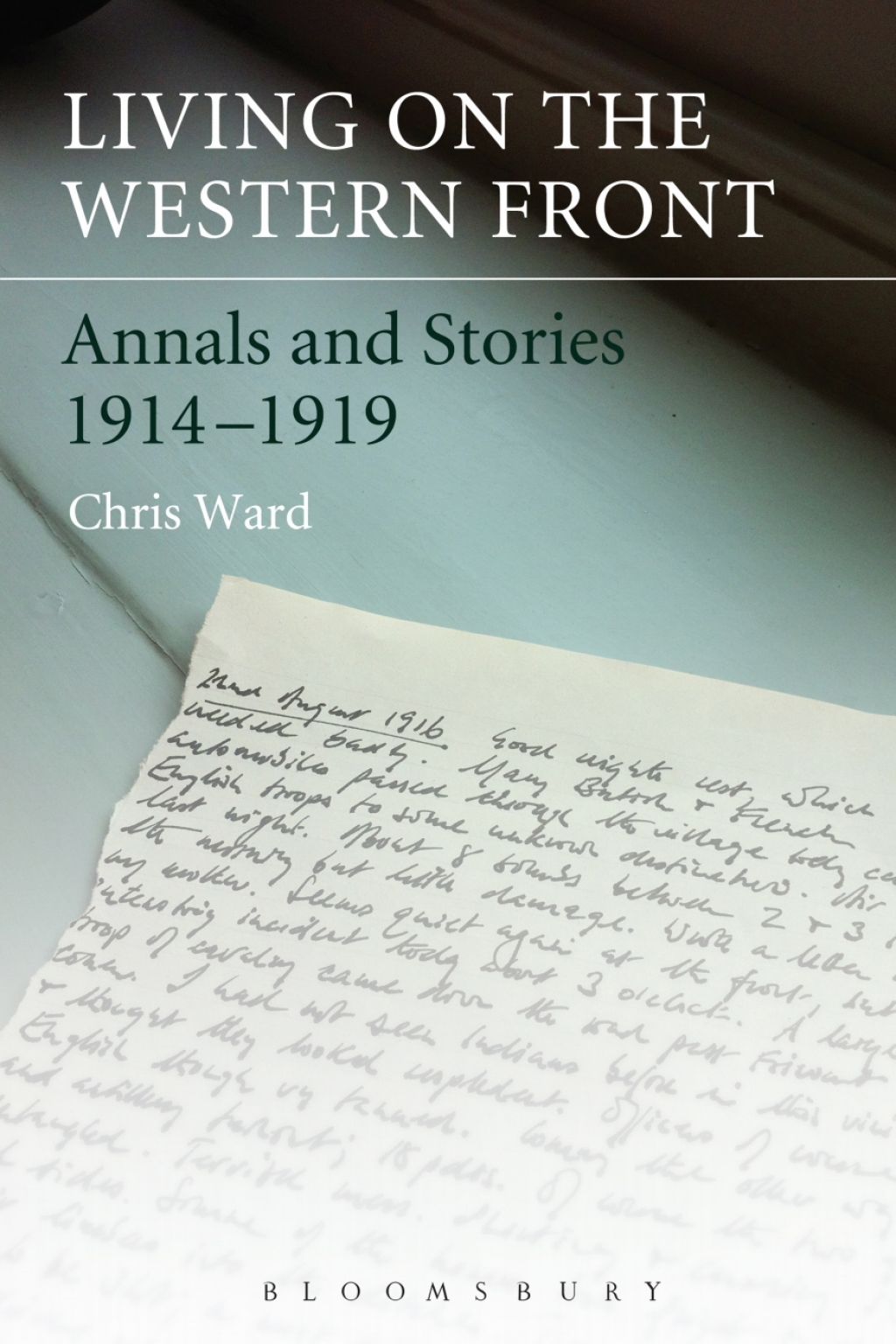 Living on the Western Front Annals and Stories, 1914-1919 1st Edition