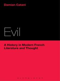 Imagen de portada: Evil: A History in Modern French Literature and Thought 1st edition 9781472582515