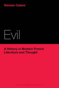 表紙画像: Evil: A History in Modern French Literature and Thought 1st edition 9781472582515