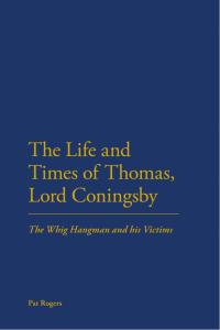 Omslagafbeelding: The Life and Times of Thomas, Lord Coningsby 1st edition 9781441199669
