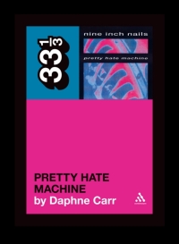 Cover image: Nine Inch Nails' Pretty Hate Machine 1st edition 9780826427892