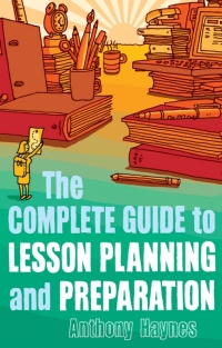 Cover image: The Complete Guide to Lesson Planning and Preparation 1st edition 9781847060709