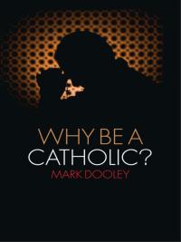 Imagen de portada: Why Be a Catholic? 1st edition 9781441110428