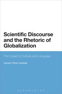 Cover image: Scientific Discourse and the Rhetoric of Globalization 1st edition 9781472534316
