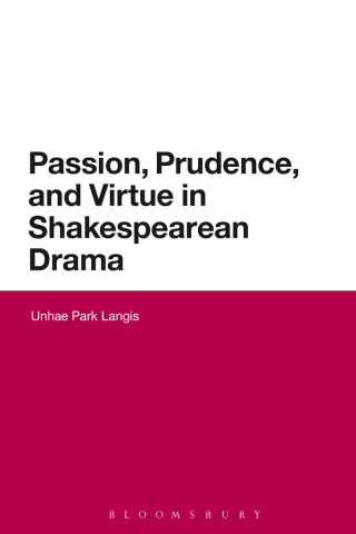 Cover image: Passion, Prudence, and Virtue in Shakespearean Drama 1st edition 9781441188014