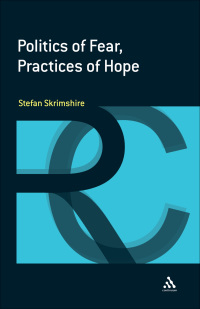 Cover image: Politics of Fear, Practices of Hope 1st edition 9781441154149