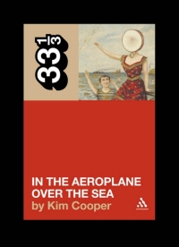 Cover image: Neutral Milk Hotel's In the Aeroplane Over the Sea 1st edition 9780826416902