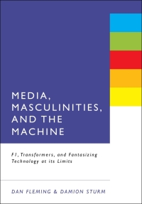 Imagen de portada: Media, Masculinities, and the Machine 1st edition 9781623565114