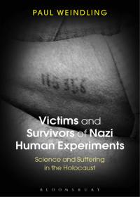 Omslagafbeelding: Victims and Survivors of Nazi Human Experiments 1st edition 9781472579935