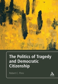 Cover image: The Politics of Tragedy and Democratic Citizenship 1st edition 9781441165251