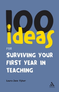 Cover image: 100 Ideas for Surviving your First Year in Teaching 1st edition 9780826486677