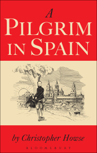 Cover image: A Pilgrim in Spain 1st edition 9781472958686