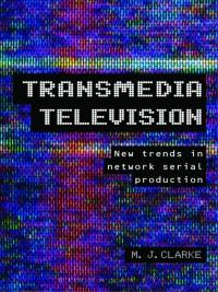 صورة الغلاف: Transmedia Television 1st edition 9781441165527