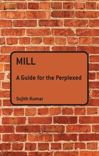 Imagen de portada: Mill: A Guide for the Perplexed 1st edition 9781847064035