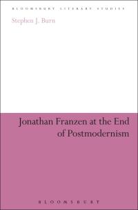 Cover image: Jonathan Franzen at the End of Postmodernism 1st edition 9781441191007