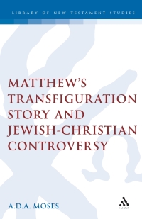 Cover image: Matthew's Transfiguration Story and Jewish-Christian Controversy 1st edition 9781850755760