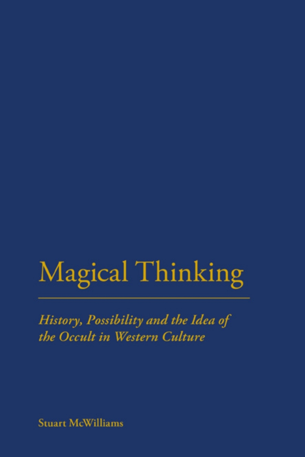 Magical Thinking History, Possibility and the Idea of the Occult 1st Edition