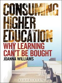 Cover image: Consuming Higher Education 1st edition 9781441183606