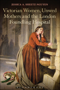 Cover image: Victorian Women, Unwed Mothers and the London Foundling Hospital 1st edition 9781441110923