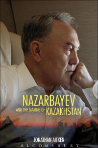 Cover image: Nazarbayev and the Making of Kazakhstan 1st edition 9781441153814