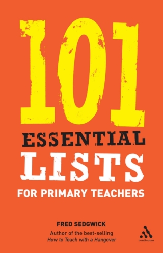 Cover image: 101 Essential Lists for Primary Teachers 1st edition 9780826488718