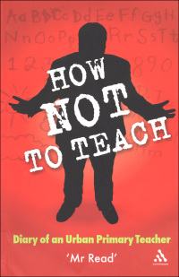 Cover image: How Not to Teach 1st edition 9780826489814