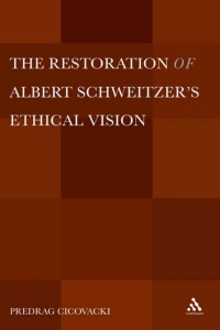 Cover image: The Restoration of Albert Schweitzer's Ethical Vision 1st edition 9781628923469