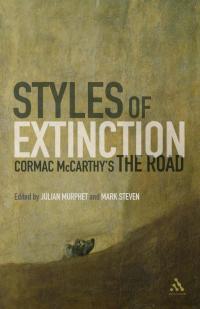 صورة الغلاف: Styles of Extinction: Cormac McCarthy's The Road 1st edition 9781441169341